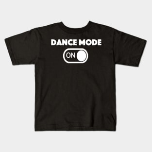 Dance Mode - ON Kids T-Shirt